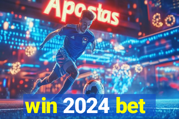 win 2024 bet